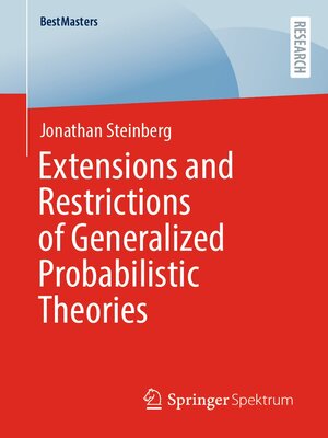 cover image of Extensions and Restrictions of Generalized Probabilistic Theories